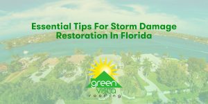 Essential Tips for Storm Damage Restoration in Florida