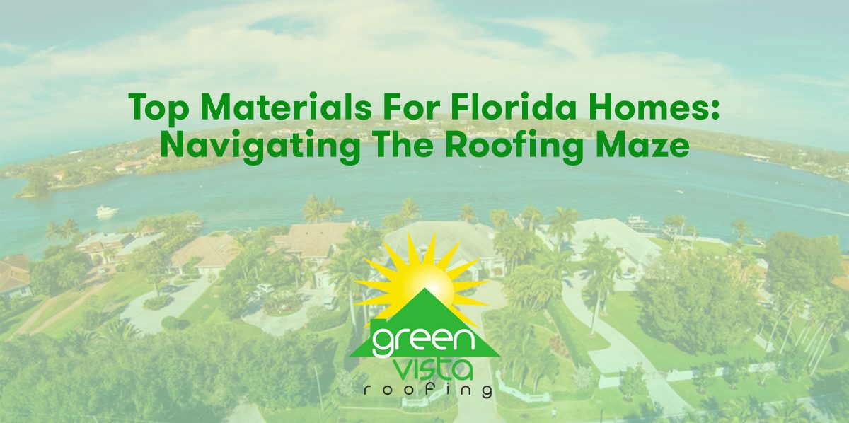 Top Materials for Florida Homes: Navigating the Roofing Maze