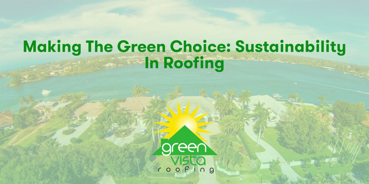 Making the Green Choice: Sustainability in Roofing