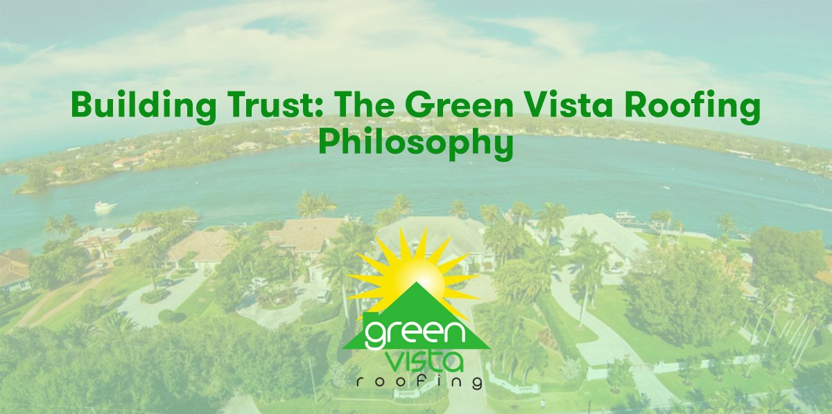 Building Trust: The Green Vista Roofing Philosophy